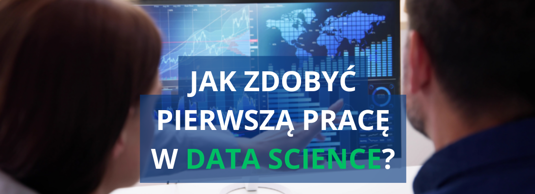 Jak zdobyć pierwszą pracę w Data Science?